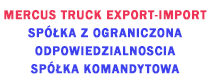 MERCUS TRUCK EXPORT-IMPORT SPÓŁKA Z OGRANICZONA ODPOWIEDZIALNOSCIA SPÓŁKA KOMANDYTOWA